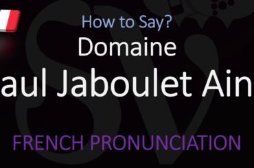 How to Pronounce Paul Jaboulet Ainé? Top French Rhône Winery