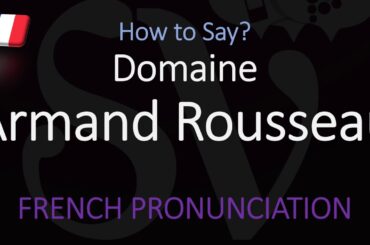Pronounce Domaine Armand Rousseau (CORRECTLY)