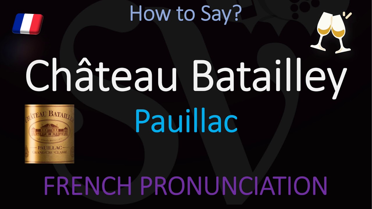 How to Pronounce Château Batailley? (CORRECTLY) 1855 Pauillac Grand Cru French Wine Pronunciation How to Pronounce Château Batailley? (CORRECTLY) 1855 Pauillac Grand Cru French Wine Pronunciation
