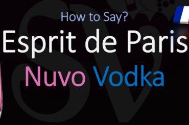 How to Pronounce Esprit de Paris Nuvo Sparkling Vodka Liqueur