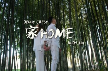 Home 家 - Andy Liu & Denny Caesy