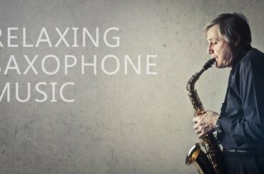 Saxophone Relaxation Music | For Massage, Spa, Sleep, Study and Meditation