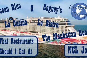 Cagney's, La Cucina, Le Bistro ~ NCL Joy ~ What Dining Restaurants Should I Pick