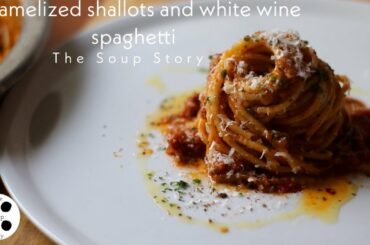 How to make Caramelized shallots and white wine spaghetti | The Soup Story