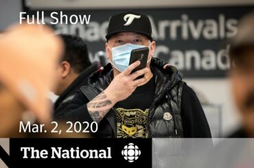 The National for Monday, March 2 — Concerns about coronavirus screening in Canada