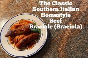 The Classic Southern Italian Homestyle Beef Braciole (Braciola)