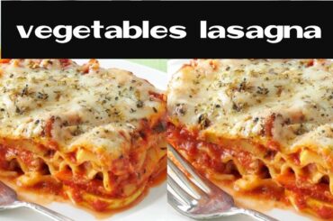 VEGETABLES LASAGNA - ITALIAN FOOD