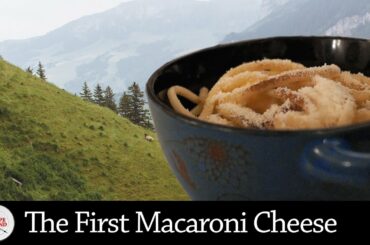 The First Macaroni Cheese | Recipe Rewind | S3E3