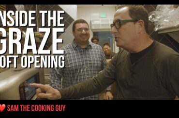 Inside the Soft Opening of Graze | Sam the Cooking Guy (DH 023)