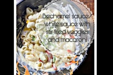 bechemal sauce /white sauce|| stirfried vegetables || pasta