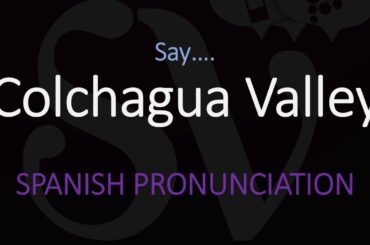 How to Pronounce Colchagua Valley (Valle de Colchagua) Chilean Wine Pronunciation
