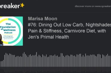 #76: Dining Out Low Carb, Nightshades, Pain & Stiffness, Carnivore Diet, with Jen's Primal Health