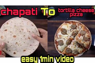 chapati to tortilla cheese pizza easy cooking 1min video must watch