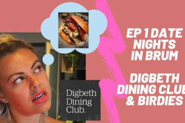 DATE NIGHTS IN BIRMINGHAM  ep1 // Digbeth Dining Club & Birdies Bar