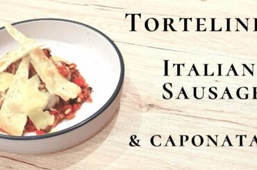Italian Sausage Tortellini with Caponata and Flatbread || Chef Blake
