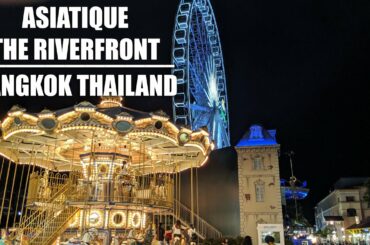 ⁴ᴷ ASIATIQUE The Riverfront Bangkok - Bangkok's Open Air Luxury Shopping Mall and Street Market