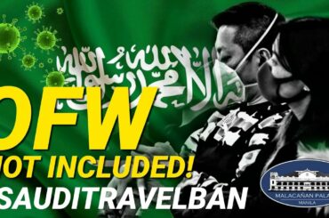 SAUDI TRAVEL BAN UPDATE: CONFIRMED! OFWs NOT INCLUDED