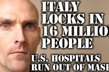 QUARANTINE: 16 MILLION UNDER QUARANTINE IN ITALY - HOSPITALS RUNNING OUT OF MASKS
