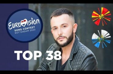 Eurovision 2020 - Top 38 (So Far) + 🇲🇰🇸🇲
