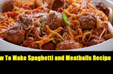 How To Make Spaghetti and Meatballs Recipe | Easy Cooking