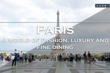 Paris : the city of lights opens up - LUXE.TV