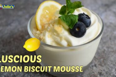 Julie's Recipe | Luscious Lemon Mousse | Julie's Biscuits