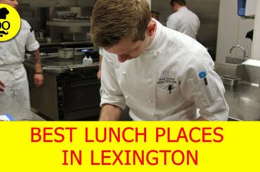 Best lunch Places in Lexington | Where to eat in Lexington  | United States