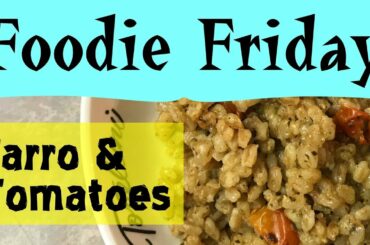 Farro & Tomatoes - Quick & Easy Italian-Flavored Main OR Side Dish - Foodie Friday #26 - ParoDeeJay