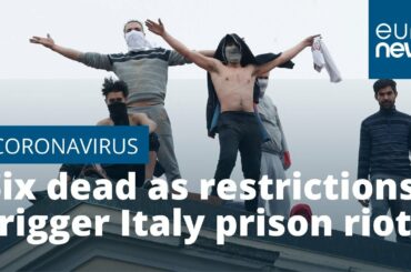 Six dead as coronavirus restrictions trigger Italy prison riots