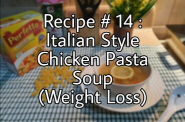 Italian Style Chicken Pasta Soup for weight loss - weight loss recipe - simple tasty soup
