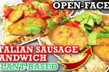 🥪 Open-Faced Italian Sausage Sandwich || 🌱PLANT-BASED RECIPE