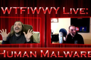WTFIWWY Live - Human Malware - 3/9/20