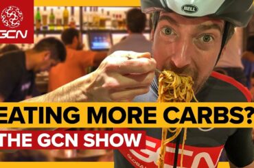 Is Eating More Carbs The Answer To Cycling Success? | GCN Show Ep. 357
