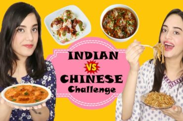 INDIAN vs CHINESE Food Challenge | Life Shots