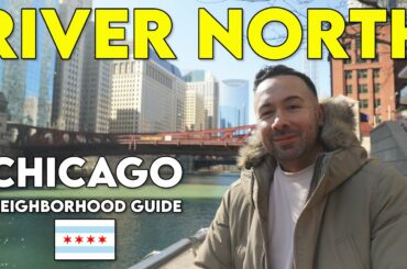 RIVER NORTH, CHICAGO - Neighborhood Guide & Tour (Knowledge from a Local)