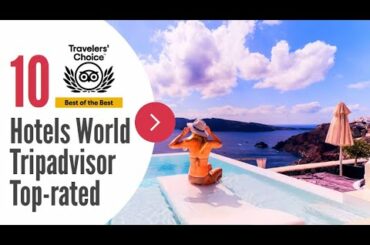 Top 10 Hotels World | Tripadvisor Top rated