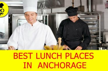 Best lunch Places in anchorage | Where to eat in anchorage  | United States