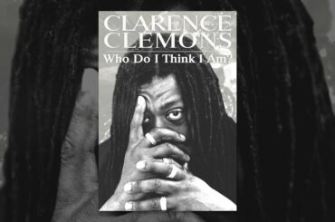 Clarence Clemons: Who Do I Think I Am?