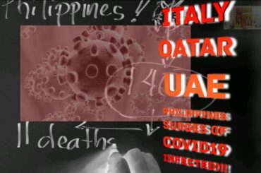 ITALY | QATAR | UAE | PHILIPPINES | SURGES INFECTED CASES TO HIGH within 24 HOURS!!