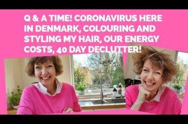 Coronavirus here in Denmark, colouring/styling my hair, energy costs, Flylady, 40 Day Declutter!