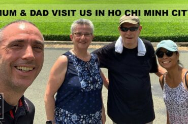 Mum & Dad visit us in Ho Chi Minh City