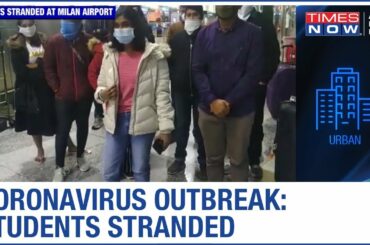 Coronavirus outbreak: 150 students stuck at Milan Airport without food for 24 hrs