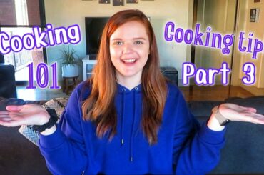 Cooking 101 | Part 3: How to Continue Improving | Cooking Tips & Tricks