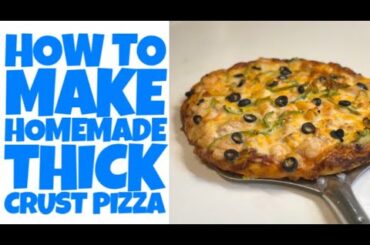 How to make homemade Thick Crust Pizza