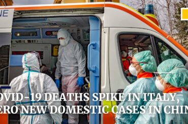 Coronavirus: Italy reports highest jump in deaths as China announces zero new domestic infections