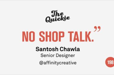 Episode 198 - Santosh Chawla - Senior Designer at Affinity Creative - Oakland CA. (WITH VIDEO)
