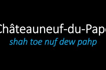 How to Pronounce French Wine | Châteauneuf du Pape