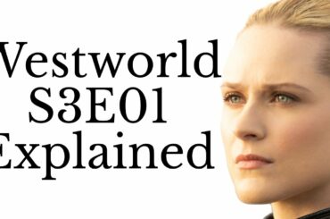 Westworld S3E01 Explained