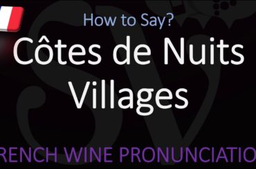 How to Pronounce Côtes de Nuits Villages? | french Burgundy Wine Pronunciation