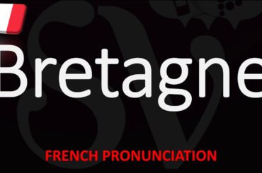 How to Pronounce Bretagne? (Brittany) French Region Pronunciation